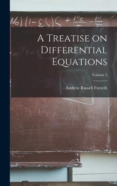 A Treatise on Differential Equations; Volume 5 - Forsyth, Andrew Russell