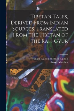 Cover Tibetan Tales, Derived From Indian Sources. Translated From the Tibetan of the Kah-gyur