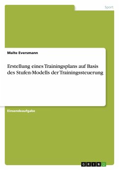 Erstellung eines Trainingsplans auf Basis des Stufen-Modells der Trainingssteuerung - Eversmann, Malte