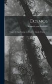 Cosmos: Ensayo De Una Descripción Física Del Mundo, Volume 1...