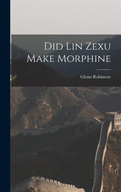 Did Lin Zexu Make Morphine - Robinette, Glenn