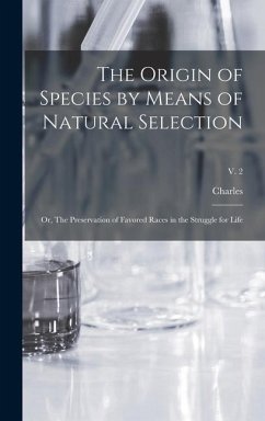 The Origin of Species by Means of Natural Selection; or, The Preservation of Favored Races in the Struggle for Life; v. 2 - Darwin, Charles