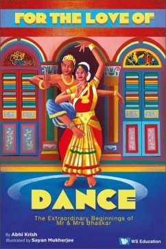 For the Love of Dance: The Extraordinary Beginnings of MR and Mrs Bhaskar - Krish, Abhi