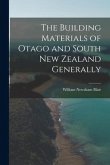 The Building Materials of Otago and South New Zealand Generally