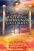 Entering Heaven's Gateways: Supernatural Keys to Heavenly Encounters Breakthroughs of Healing and Deliverance