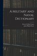 A Military and Naval Dictionary - Bild 1