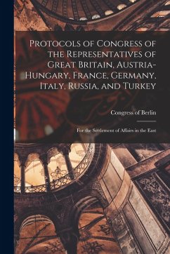 Cover Protocols of Congress of the Representatives of Great Britain, Austria-Hungary, France, Germany, Italy, Russia, and Turkey; for the Settlement of Affa