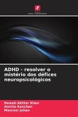 ADHD - resolver o mistério dos défices neuropsicológicos