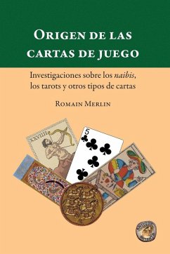Cover Origen de las cartas de juego. Investigaciones sobre los naibis, los tarots y otros tipos de cartas