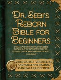 Dr. Sebi's Reborn Bible for Beginners: Embrace a Healthier You with Dr. Sebi's Alkaline and Anti-Inflammatory Regimen   Revitalize, Detox, and Transform Your Life [II EDITION] (eBook, ePUB)