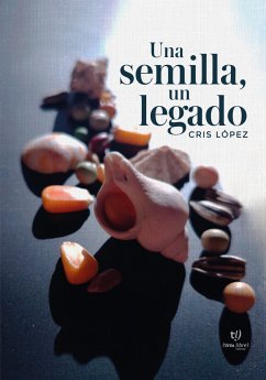 Una semilla, un legado (eBook, ePUB) - López, Cristina Elvira