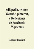 wikipedia, twitter, Youtube, pinterest, y Reflexiones de Facebook: 25 poemas (eBook, ePUB)