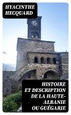 Histoire et description de la Haute-Albanie ou Guégarie (eBook, ePUB)