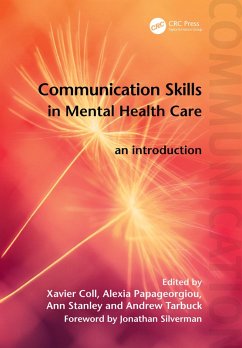 Communication Skills in Mental Health Care (eBook, PDF) - Coll, Xavier; Papageorgiou, Alexia; Stanley, Ann; Tarbuck, Andrew