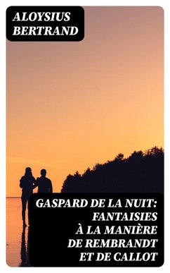 Cover Gaspard de la nuit: Fantaisies à la manière de Rembrandt et de Callot (eBook, ePUB)