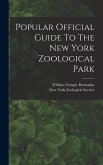 Popular Official Guide To The New York Zoological Park