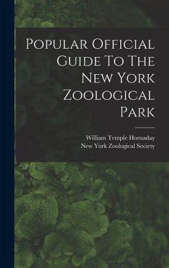 Popular Official Guide To The New York Zoological Park - Hornaday, William Temple