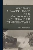 United States Submarine Chasers In The Mediterranean, Adriatic And The Attack On Durazzo