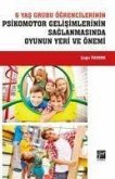 6 Yas Grubu Ögrencilerinin Psikomotor Gelisimlerinin Saglanmasinda Oyunun Yeri ve Önemi