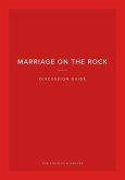 Marriage on the Rock Discussion Guide: For Couples and Groups