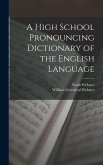 A High School Pronouncing Dictionary of the English Language