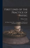 First Lines of the Practice of Physic: By William Cullen, M.D. ... in Four Volumes. With Practical and Explanatory Notes, by John Rotheram,