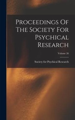 Proceedings Of The Society For Psychical Research; Volume 26