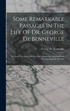 Some Remarkable Passages In The Life Of Dr. George De Benneville - Benneville, George De