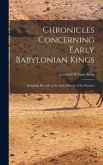 Chronicles Concerning Early Babylonian Kings: Including Records of the Early History of the Kassites