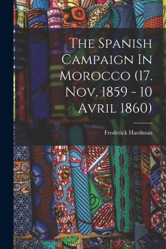 Cover The Spanish Campaign In Morocco (17. Nov. 1859 - 10 Avril 1860)