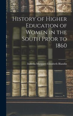 History of Higher Education of Women in the South Prior to 1860 - Blandin, Isabella Margaret Elizabeth