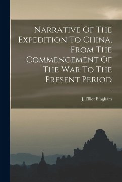 Cover Narrative Of The Expedition To China, From The Commencement Of The War To The Present Period