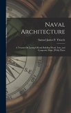 Naval Architecture: A Treatise On Laying Off and Building Wood, Iron, and Composite Ships. [With] Plates