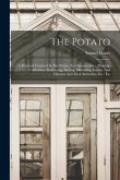 The Potato: A Practical Treatise On The Potato, Its Characteristics, Planting, Cultivation, Harvesting, Storing, Marketing, Insect