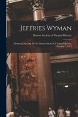 Jeffries Wyman: Memorial Meeting Of The Boston Society Of Natural History, October 7, 1874