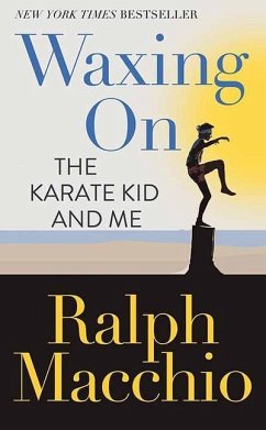 Waxing on: The Karate Kid and Me - Macchio, Ralph