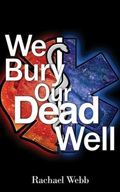 We Bury Our Dead Well - Webb, Rachael