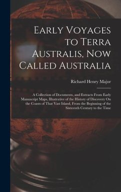 Early Voyages to Terra Australis, Now Called Australia - Major, Richard Henry