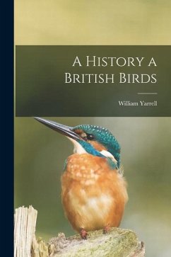 A History a British Birds - Yarrell, William