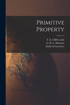 Primitive Property - Laveleye, Emile De; L. Marriott, G. R.; Cliffe Leslie, T. E.