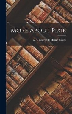 More About Pixie - de Horne Vaizey, George