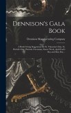 Dennison's Gala Book; a Book Giving Suggestions for St. Valentine's day, St. Patrick's day, Patriotic Occasions, Easter Week, April Fool's day and May day ..