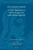 Plutarch's Moon: A New Approach to de Facie Quae in Orbe Lunae Apparet