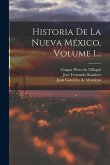 Historia De La Nueva México, Volume 1...