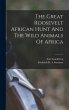 The Great Roosevelt African Hunt And... - Bild 1