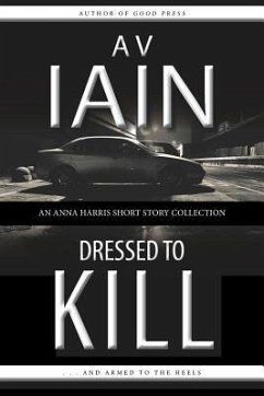 Dressed To Kill: An Anna Harris Short Story Collection - Iain, A. V.