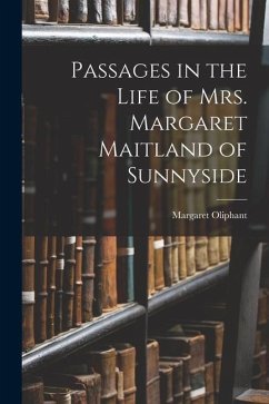 Passages in the Life of Mrs. Margaret Maitland of Sunnyside - Oliphant, Margaret