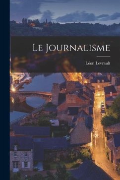 Le Journalisme - Levrault, Léon