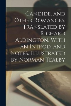 Cover Candide, and Other Romances. Translated by Richard Aldington, With an Introd. and Notes. Illustrated by Norman Tealby