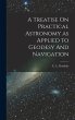 A Treatise On Practical Astronomy as... - Bild 1